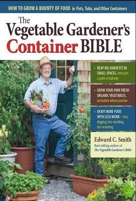Vegetable Gardener's Container Bible