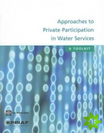 APPROACHES TO PRIVATE PARTICIPATION IN WATER SERVICES-A TOOLKIT