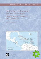 Institutions, Performance, and the Financing of Infrastructure Services in the Caribbean