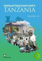 Sustaining and Sharing Economic Growth in Tanzania