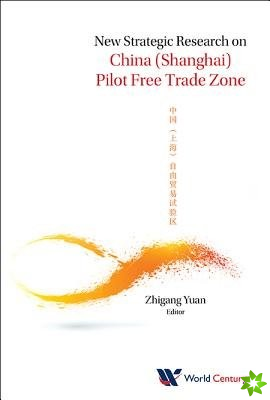 New Strategic Research On China (Shanghai) Pilot Free Trade Zone