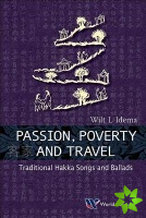 Passion, Poverty And Travel: Traditional Hakka Songs And Ballads