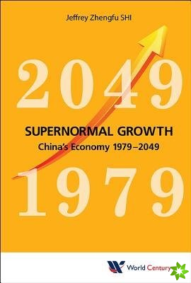 Supernormal Growth: China's Economy 1979-2049