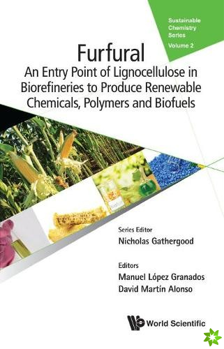 Furfural: An Entry Point Of Lignocellulose In Biorefineries To Produce Renewable Chemicals, Polymers, And Biofuels