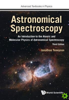 Astronomical Spectroscopy: An Introduction To The Atomic And Molecular Physics Of Astronomical Spectroscopy (Third Edition)