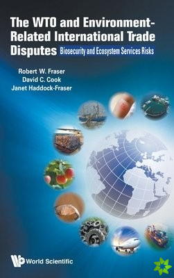 Wto And Environment-related International Trade Disputes, The: Biosecurity And Ecosystem Services Risks