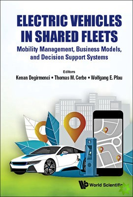 Electric Vehicles In Shared Fleets: Mobility Management, Business Models, And Decision Support Systems