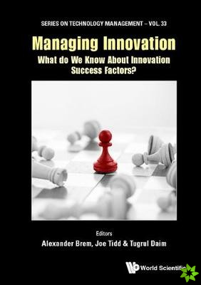 Managing Innovation: What Do We Know About Innovation Success Factors?