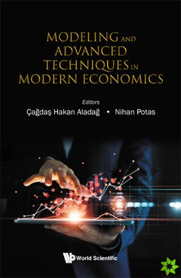 Modeling And Advanced Techniques In Modern Economics