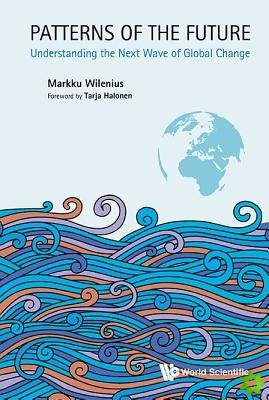 Patterns Of The Future: Understanding The Next Wave Of Global Change