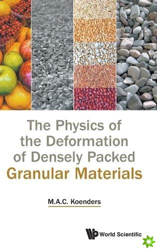 Physics Of The Deformation Of Densely Packed Granular Materials, The