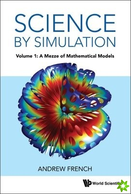 Science By Simulation - Volume 1: A Mezze Of Mathematical Models