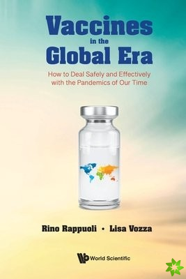 Vaccines In The Global Era: How To Deal Safely And Effectively With The Pandemics Of Our Time