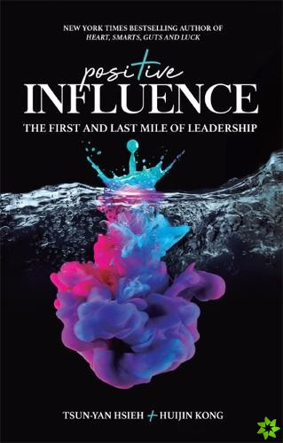Positive Influence: The First And Last Mile Of Leadership