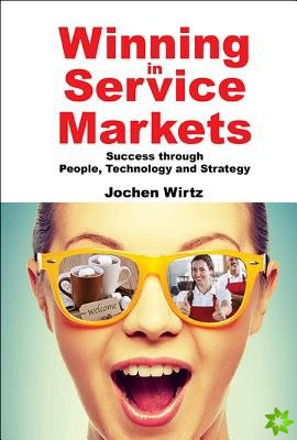 Winning In Service Markets: Success Through People, Technology And Strategy