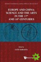 History Of Mathematical Sciences: Portugal And East Asia Iv - Europe And China: Science And The Arts In The 17th And 18th Centuries