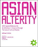 Asian Alterity: With Special Reference To Architecture And Urbanism Through The Lens Of Cultural Studies