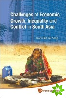 Challenges Of Economic Growth, Inequality And Conflict In South Asia - Proceedings Of The 4th International Conference On South Asia