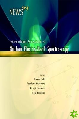 News 99, Proceedings Of The International Symposium On Nuclear Electro-weak Spectroscopy For Symmetries In Electro-weak Nuclear-processes