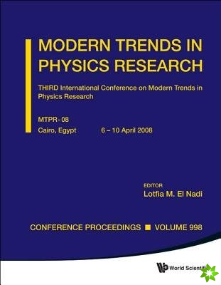 Modern Trends In Physics Research - Third International Conference On Modern Trends In Physics Research (Mtpr-08)
