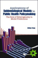 Applications Of Epidemiological Models To Public Health Policymaking: The Role Of Heterogeneity In Model Predictions
