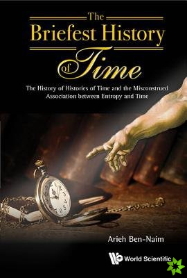 Briefest History Of Time, The: The History Of Histories Of Time And The Misconstrued Association Between Entropy And Time