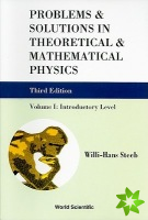 Problems And Solutions In Theoretical And Mathematical Physics - Volume I: Introductory Level (Third Edition)