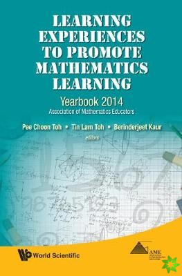 Learning Experiences To Promote Mathematics Learning: Yearbook 2014, Association Of Mathematics Educators