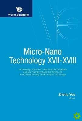 Micro-nano Technology Xvii-xviii - Proceedings Of The 17th-18th Annual Conference And 6th-7th International Conference Of The Chinese Society Of Micro
