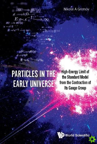 Particles In The Early Universe: High-energy Limit Of The Standard Model From The Contraction Of Its Gauge Group