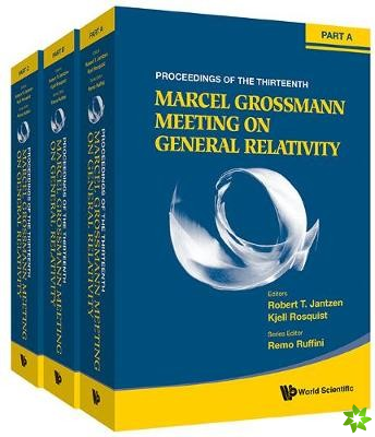 Thirteenth Marcel Grossmann Meeting, The: On Recent Developments In Theoretical And Experimental General Relativity, Astrophysics And Relativistic Fie