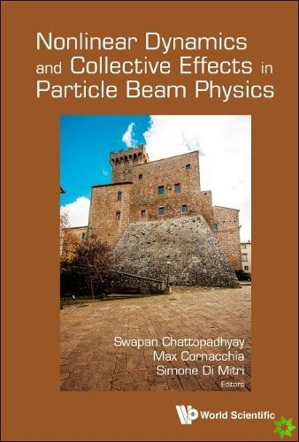 Nonlinear Dynamics And Collective Effects In Particle Beam Physics - Proceedings Of The International Committee On Future Accelerators Arcidosso Italy
