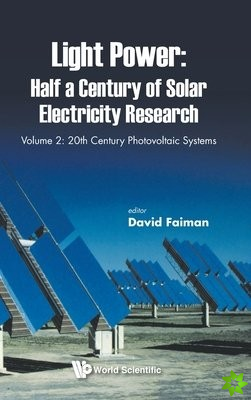 Light Power: Half A Century Of Solar Electricity Research - Volume 2: 20th Century Photovoltaic Systems
