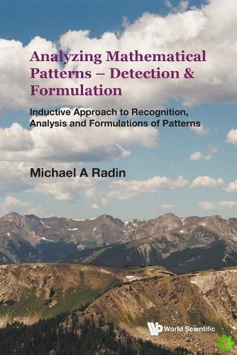 Analyzing Mathematical Patterns - Detection & Formulation: Inductive Approach To Recognition, Analysis And Formulations Of Patterns