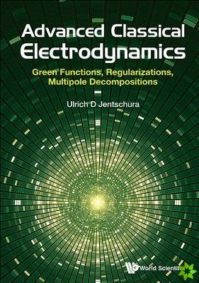 Advanced Classical Electrodynamics: Green Functions, Regularizations, Multipole Decompositions