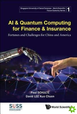 Ai & Quantum Computing For Finance & Insurance: Fortunes And Challenges For China And America