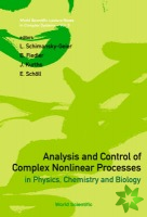 Analysis And Control Of Complex Nonlinear Processes In Physics, Chemistry And Biology