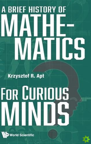 Brief History Of Mathematics For Curious Minds, A