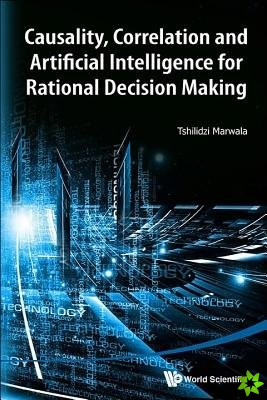 Causality, Correlation And Artificial Intelligence For Rational Decision Making