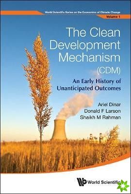 Clean Development Mechanism (Cdm), The: An Early History Of Unanticipated Outcomes