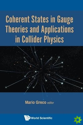 Coherent States In Gauge Theories And Applications In Collider Physics