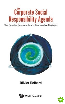 Corporate Social Responsibility Agenda, The: The Case For Sustainable And Responsible Business
