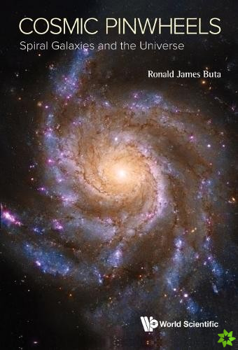 Cosmic Pinwheels: Spiral Galaxies And The Universe