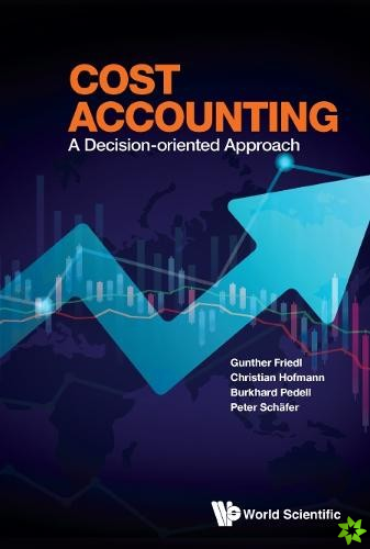 Cost Accounting: A Decision-oriented Approach