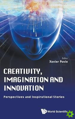 Creativity, Imagination And Innovation: Perspectives And Inspirational Stories