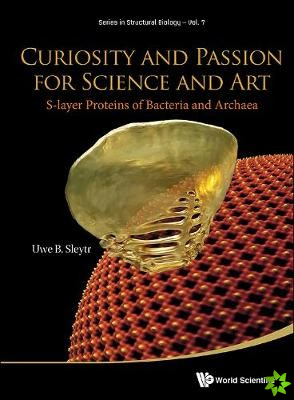 Curiosity And Passion For Science And Art: S-layer Proteins Of Bacteria And Archaea