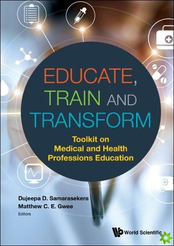 Educate, Train And Transform: Toolkit On Medical And Health Professions Education