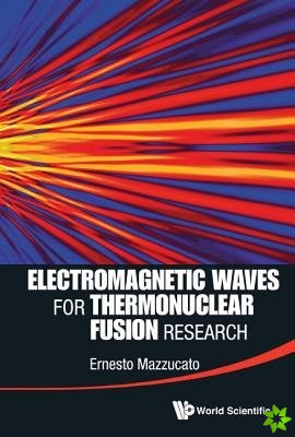 Electromagnetic Waves For Thermonuclear Fusion Research