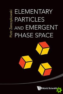 Elementary Particles And Emergent Phase Space