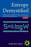 Entropy Demystified: The Second Law Reduced To Plain Common Sense (Revised Edition)